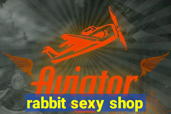 rabbit sexy shop